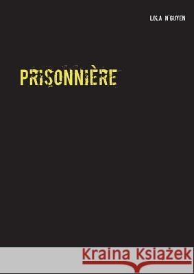 Prisonnière Lola N'Guyen 9782810626946 Books on Demand