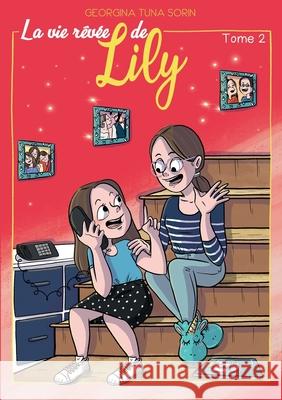 La vie rêvée de Lily: Tome 2 Georgina Tuna Sorin, Korrig' Anne 9782810627349 Books on Demand