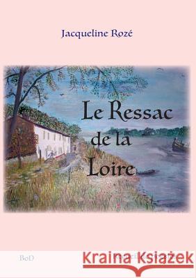 Le ressac de la loire Jacqueline Roze 9782810627554