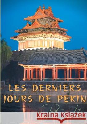 Les derniers jours de Pékin Pierre Loti 9782810627776 Books on Demand