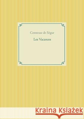Les Vacances: un livre pour enfants de la Comtesse de Ségur Comtesse de Ségur 9782810628162 Books on Demand