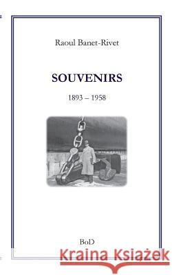 Souvenirs: 1893 - 1958 Banet-Rivet, Raoul 9782810628452 Books on Demand
