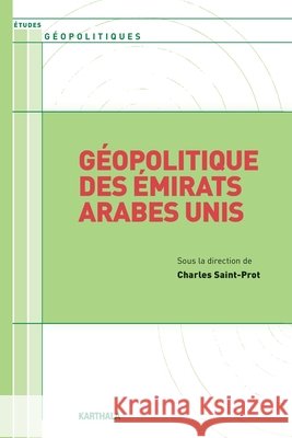 Géopolitique des Emirats Arabes Unis Saint-Prot, Charles 9782811118051