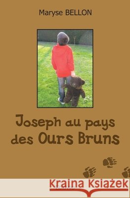 Joseph au pays des ours bruns Maryse Bellon 9782812113710
