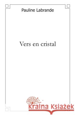 Vers en cristal Pauline Labrande 9782812114366