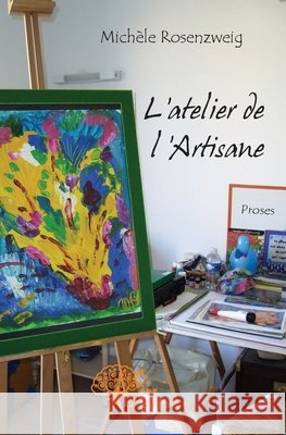 L'atelier de l'Artisane: Proses Mich?le Rosenzweig 9782812118609