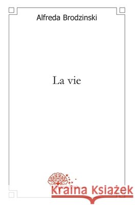 La vie Dani?le Defrance 9782812139819 Edilivre