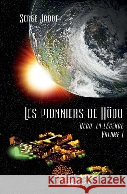 Les pionniers de H?do: H?do, la l?gende - Volume I Serge Jadot 9782812189548