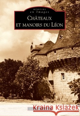 Ch?teaux et manoirs du L?on Le Goff Jean Yves                        9782813802309