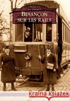 Besan?on sur les rails G?rard Ferrand 9782813803757