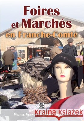 Foires et March?s en Franche-Comt? Vernus Michel Greusard Daniel 9782813805546 Editions Sutton