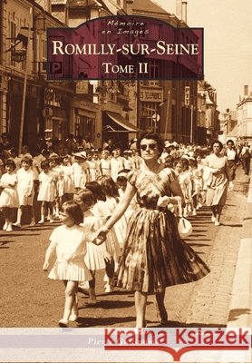 Romilly-sur-Seine - Tome II Guillaumot Pierre                        9782813805911 Editions Sutton