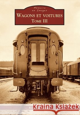Wagons et voitures - Tome III Bathiat Bernard                          9782813808080 Editions Sutton