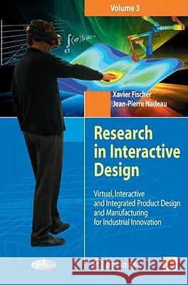 research in interactive design, volume 3: virtual, interactive and integrated product design and manufacturing for industrial innovation  Nadeau, Jean-Pierre 9782817801681