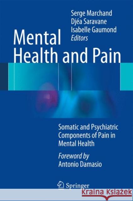 Mental Health and Pain: Somatic and Psychiatric Components of Pain in Mental Health Marchand, Serge 9782817804132 Springer