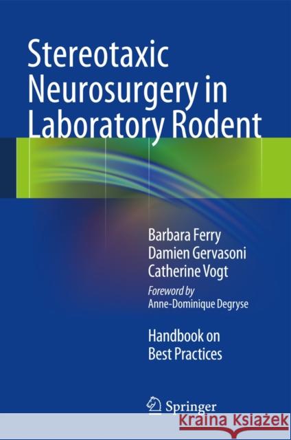 Stereotaxic Neurosurgery in Laboratory Rodent: Handbook on Best Practices Ferry, Barbara 9782817804712 Springer