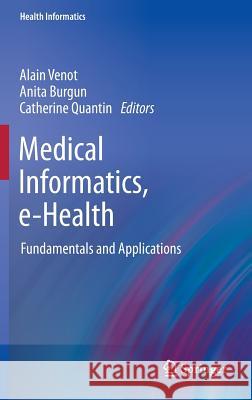 Medical Informatics, E-Health: Fundamentals and Applications Venot, Alain 9782817804774 Springer