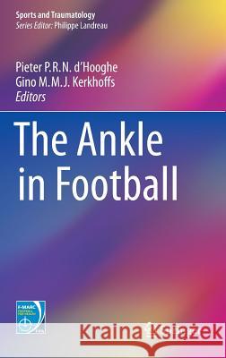 The Ankle in Football Pieter D'Hooghe Gino M. M. J. Kerkhoffs 9782817805221