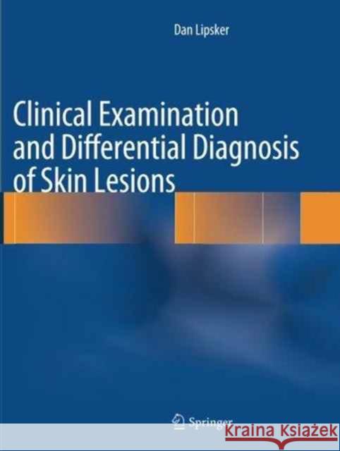 Clinical Examination and Differential Diagnosis of Skin Lesions Dan Lipsker 9782817805481 Springer
