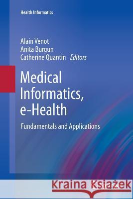 Medical Informatics, E-Health: Fundamentals and Applications Venot, Alain 9782817805535 Springer