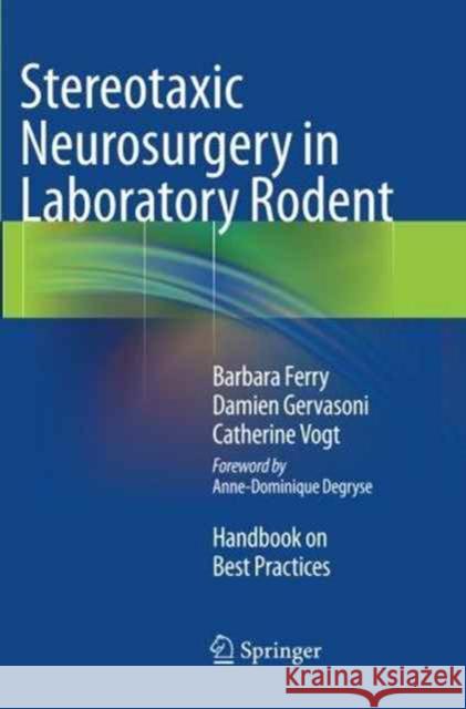 Stereotaxic Neurosurgery in Laboratory Rodent: Handbook on Best Practices Ferry, Barbara 9782817805559 Springer