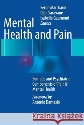 Mental Health and Pain: Somatic and Psychiatric Components of Pain in Mental Health Marchand, Serge 9782817805603 Springer