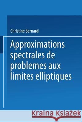 Approximations Spectrales de Problèmes Aux Limites Elliptiques Bernardi, Christine 9782817807515 Springer