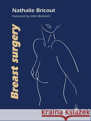 Breast surgery Nathalie Bricout, Y. Morel, N. Bricout, J. Bostwick, J.-P. Lalardrie, D. LeVay 9782817809281 Springer Editions