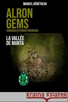 ALRON GEMS - La vallée de Manta Benetreau, Manuel 9782822100847 Manuel Benetreau