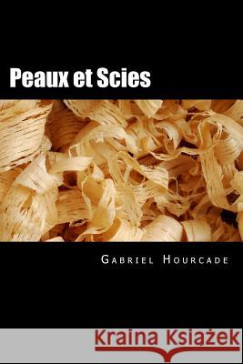 Peaux et Scies Hourcade, Gabriel 9782839917643 Vox Aporia