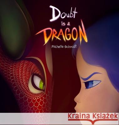 Doubt is a Dragon: A beautifully illustrated quest on overcoming self-doubt and imposter syndrome Michelle Schmidt, David Bernal 9782839928250 Michelle de Kock