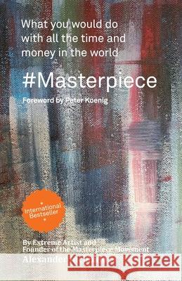 #Masterpiece - what you would do with all the time and money in the world Alexander Inchbald 9782839931878