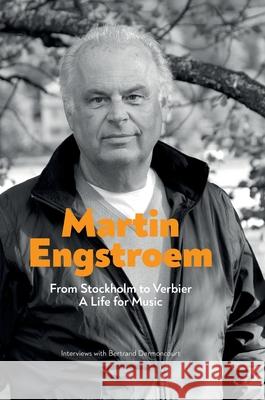 From Stockholm to Verbier. A Life for Music Martin Engstroem 9782839946223 Classical Music