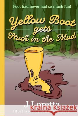 Yellow Boot gets Stuck in the Mud Jennyfair                                J. Loretta 9782839947497 J Loretta