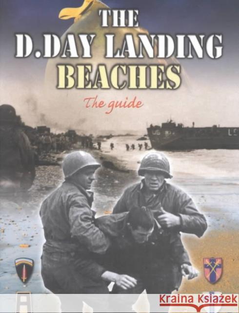 The D-Day Landing Beaches: The Guide Georges Bernage 9782840481379 Editions Heimdal