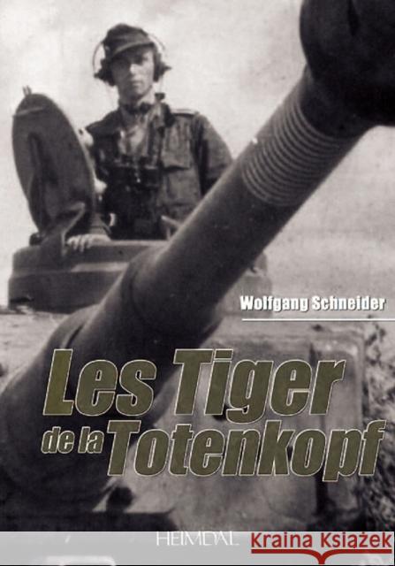 Les Tiger de la Totenkopf Schneider, Wolfgang 9782840482987 Editions Heimdal