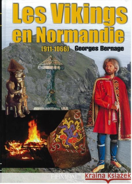 Les Vikings En Normandie : 911-1066 Georges Bernage 9782840483052 Editions Heimdal