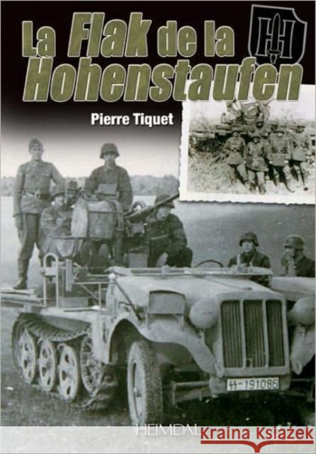 La Flak de la Hohenstaufen Tiquet, Pierre 9782840483267 Editions Heimdal