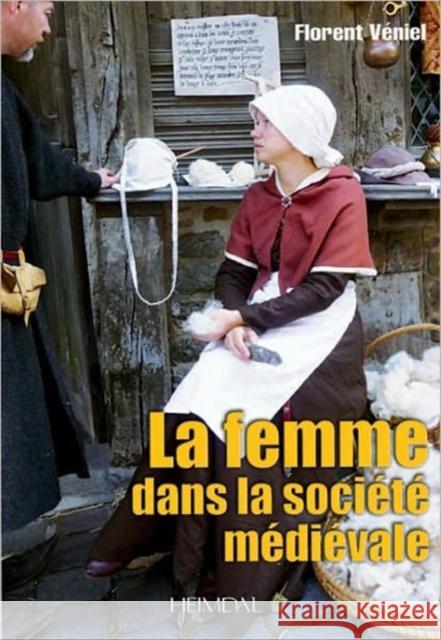 La Femme Dans La Societe MeDieVale Florent Veniel 9782840483281