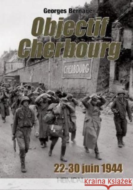 Objectif Cherbourg: 22-30 Juin 1944 Bernage, Georges 9782840483458