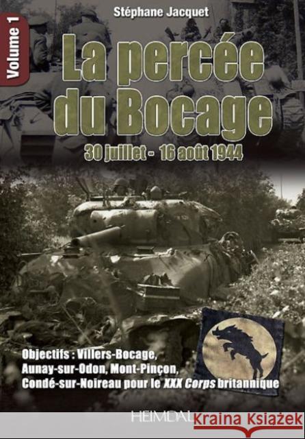 La Percée Du Bocage: Volume 1 Jacquet, Stéphane 9782840483779 Editions Heimdal