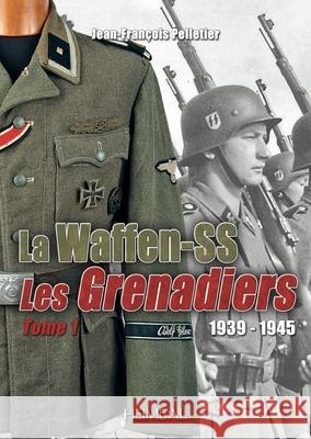 La Waffen-SS: 1939-1945 ⁠-- Les Grenadiers Volume 1 Bertin, Hervé 9782840484233 Casemate UK Ltd