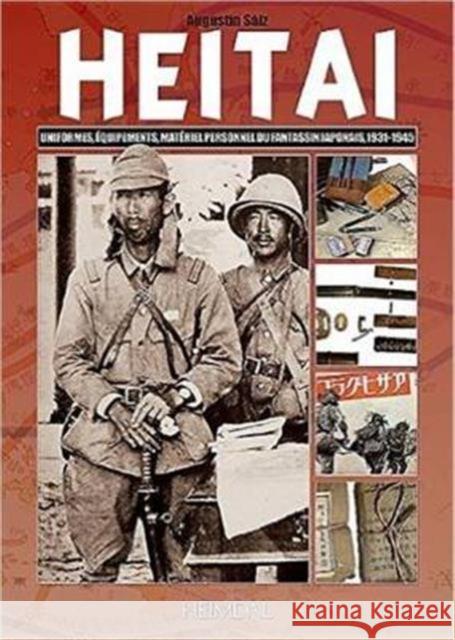 Heitai: Uniformes, Equipements, Materiel Personnel Du Fantassin Japonais, 1931-1945 Augustin Saiz 9782840484400 Editions Heimdal