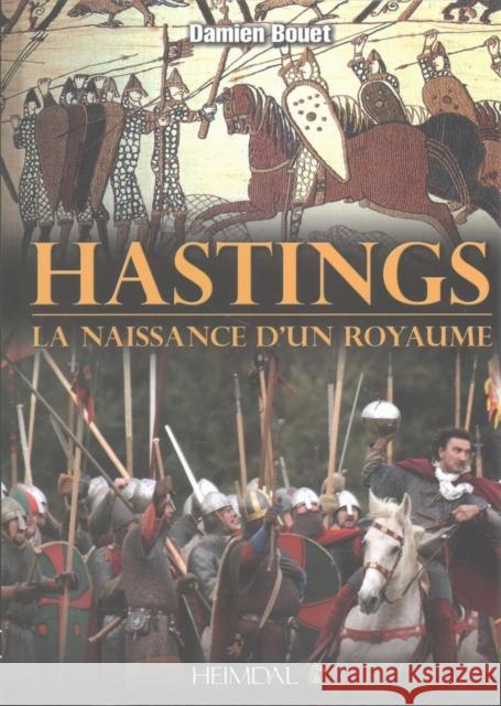 Hastings, La Naissance D'Un Royaume Damien Bouet 9782840484462 Editions Heimdal