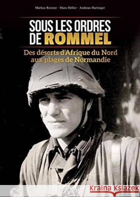 Sous Les Ordres de Rommel: Des Déserts d'Afrique Du Nord Aux Plages de Normandie Höller, Hans 9782840484615 Editions Heimdal
