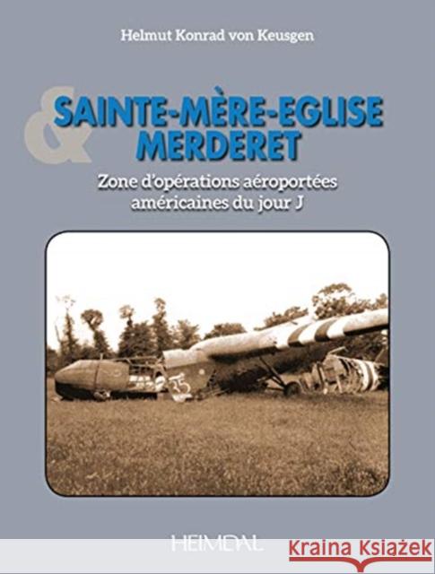 Sainte-Mere-Eglise & Mederet: Zone d'Operations Aeroportees Americaines Du Jour J Von Keusgen, Helmut Konrad 9782840485438