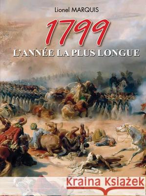 1799: L'Année La Plus Longue Marquis, Lionel 9782840485766 Editions Heimdal
