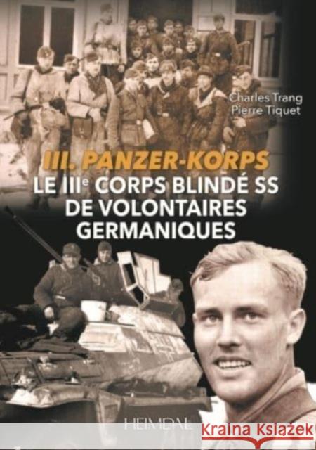 Le TroisieMe Corps Blinde Ss De Volontaires Germaniques Pierre Tiquet 9782840485957 Editions Heimdal