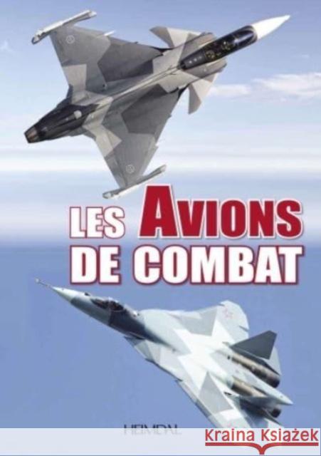 Les Avions De Combat  9782840485995 Editions Heimdal