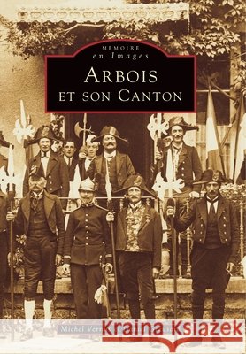 Arbois et son canton Greusard Daniel Vernus Michel 9782842534301 Editions Sutton